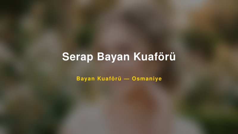 Serap Bayan Kuaförü — Osmaniye Kır Düğünü Mekanı Rehberi