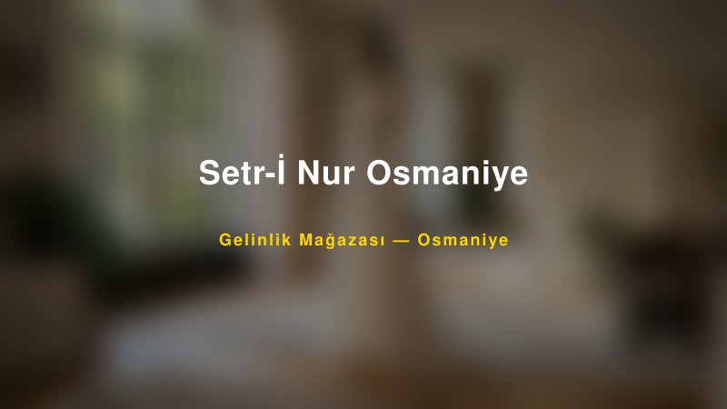Setr-İ Nur Osmaniye — Osmaniye Kır Düğünü Mekanı Rehberi