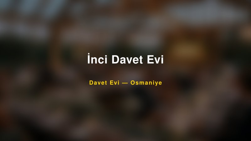 İnci Davet Evi Nişan ve Davet Organizasyonu İpuçları